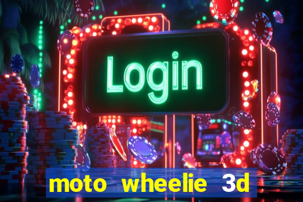 moto wheelie 3d dinheiro infinito 2024