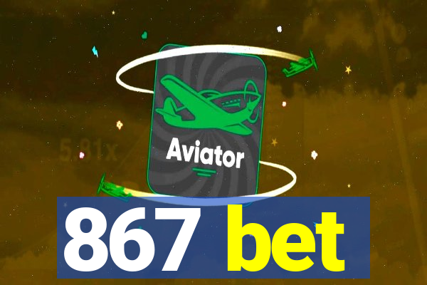 867 bet