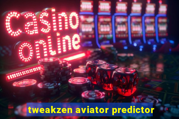 tweakzen aviator predictor