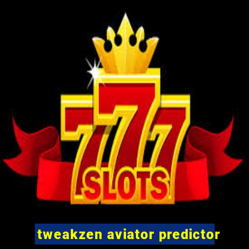 tweakzen aviator predictor