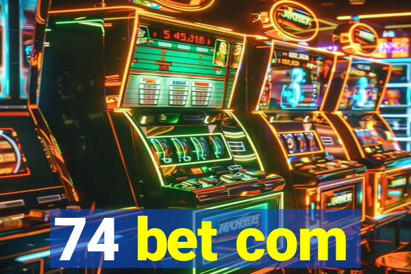 74 bet com