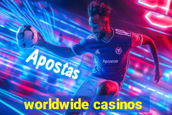 worldwide casinos