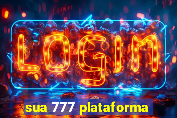 sua 777 plataforma