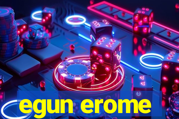 egun erome