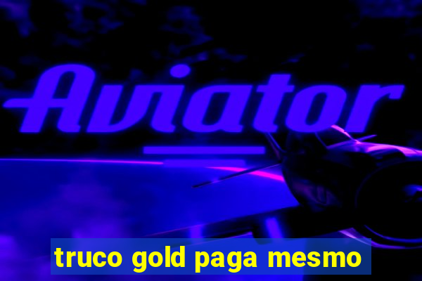 truco gold paga mesmo