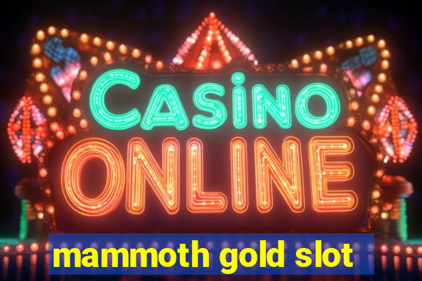 mammoth gold slot