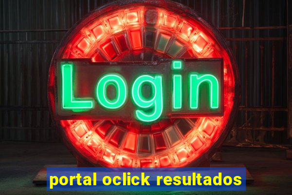 portal oclick resultados