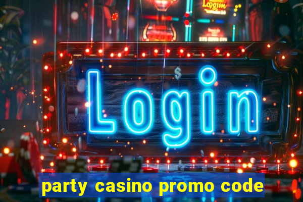 party casino promo code