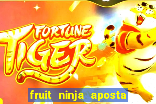 fruit ninja aposta 1 real