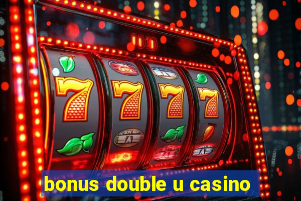 bonus double u casino