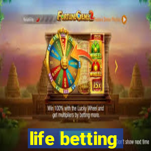 life betting