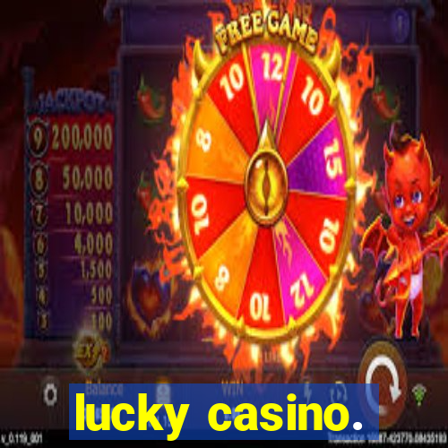 lucky casino.