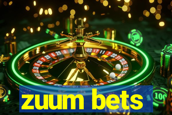 zuum bets