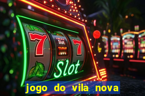 jogo do vila nova onde assistir