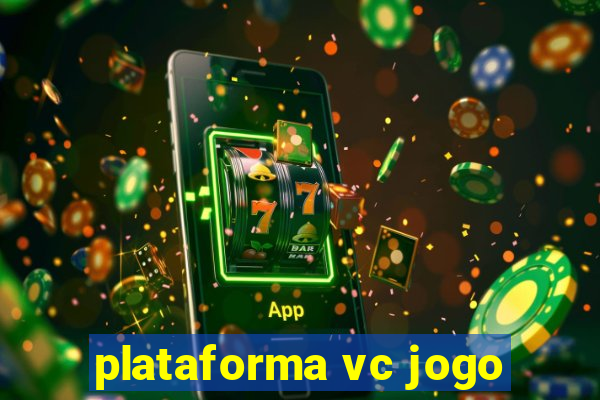 plataforma vc jogo