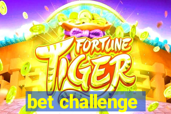 bet challenge