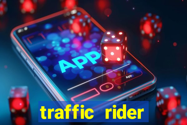 traffic rider dinheiro infinito