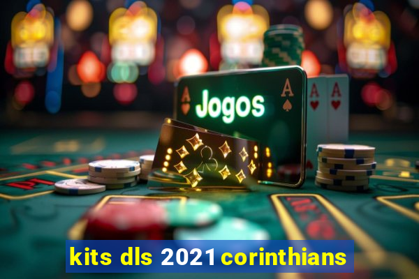 kits dls 2021 corinthians