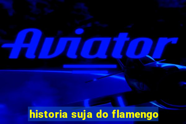 historia suja do flamengo