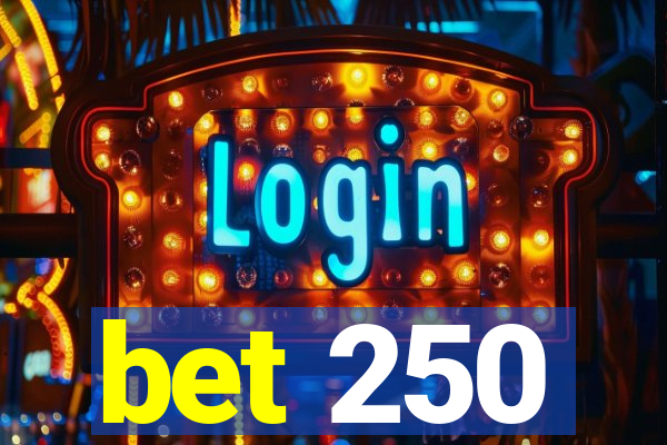 bet 250