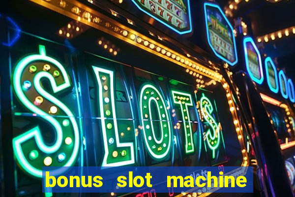 bonus slot machine tipi disponibili