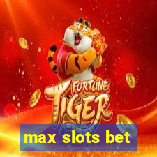 max slots bet