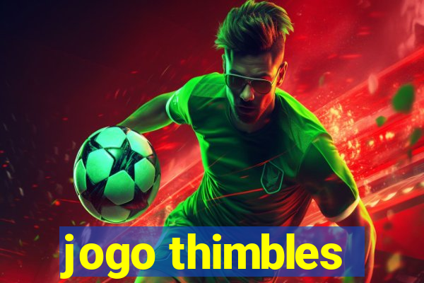 jogo thimbles