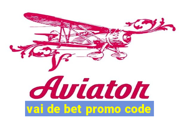 vai de bet promo code