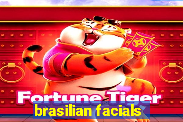 brasilian facials