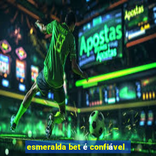 esmeralda bet é confiável