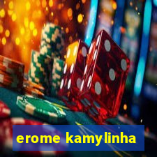 erome kamylinha