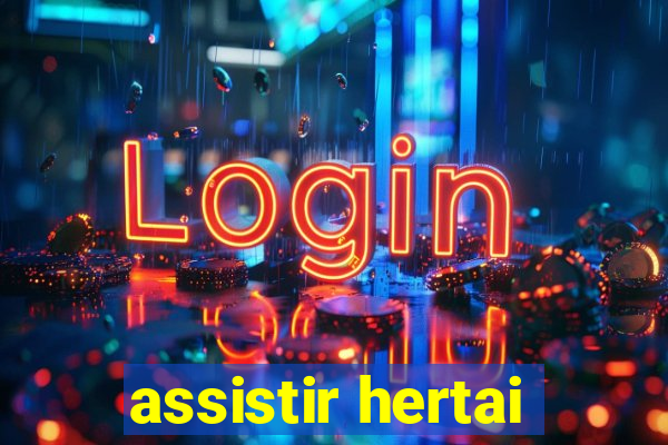 assistir hertai