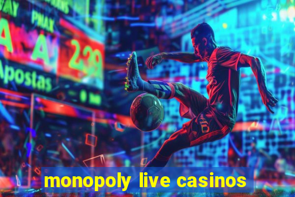 monopoly live casinos