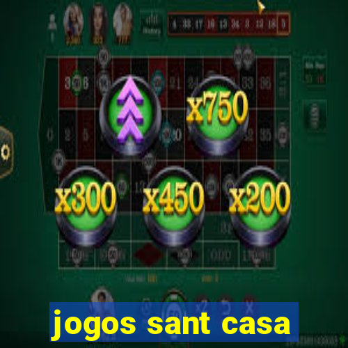 jogos sant casa