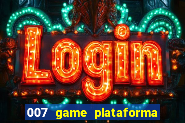 007 game plataforma de jogos