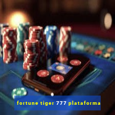 fortune tiger 777 plataforma