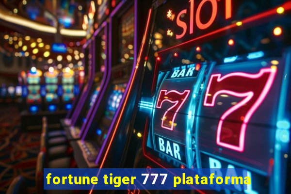 fortune tiger 777 plataforma