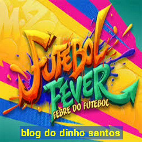 blog do dinho santos