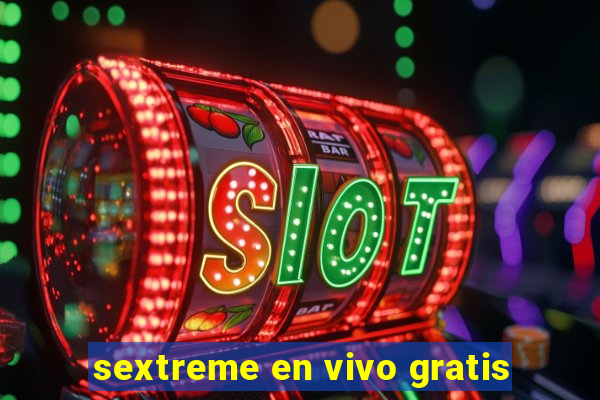 sextreme en vivo gratis