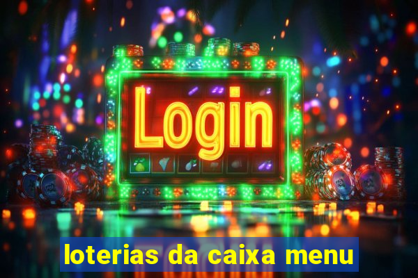 loterias da caixa menu