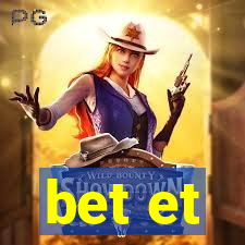 bet et