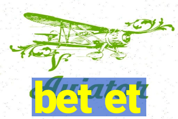 bet et