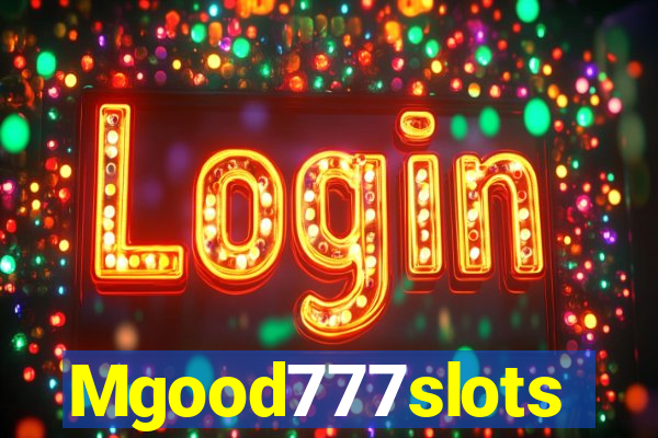 Mgood777slots