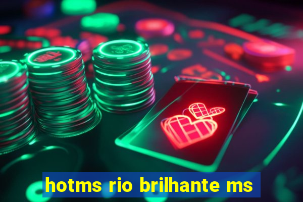 hotms rio brilhante ms