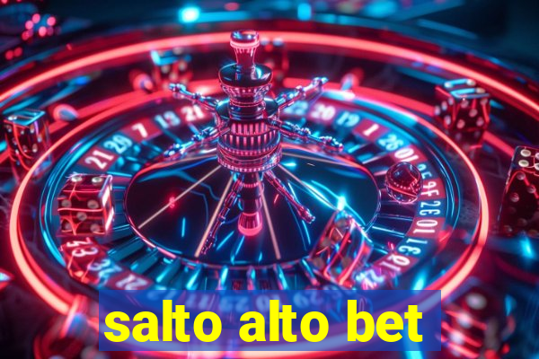 salto alto bet