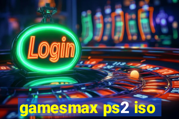 gamesmax ps2 iso