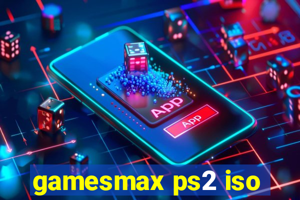 gamesmax ps2 iso