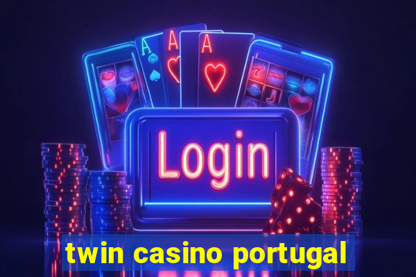 twin casino portugal