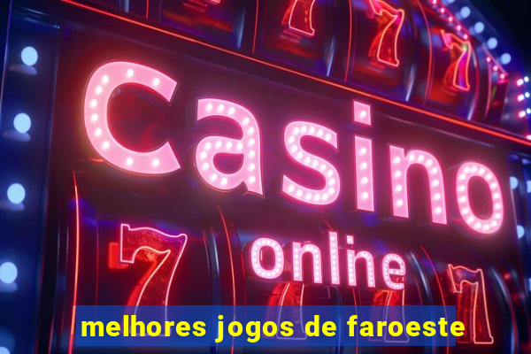 melhores jogos de faroeste