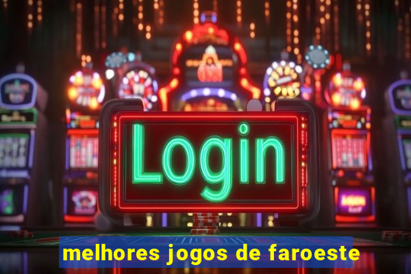 melhores jogos de faroeste